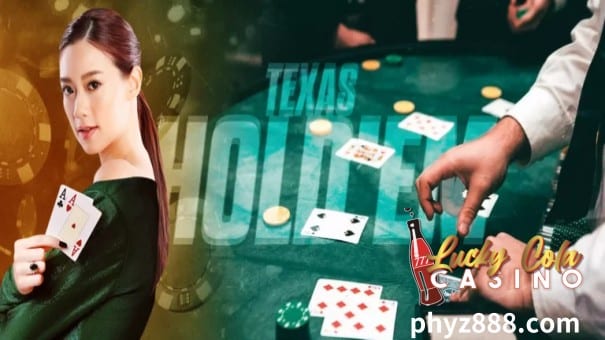 Ang Texas hold'em poker ay isang simple at sikat na online game sa Lucky Cola online casino.