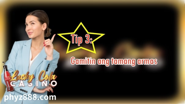 Tip 3: Gamitin ang tamang armas